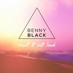 SHOUT IT OUT LOUD - BENNY BLACK