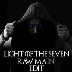 GOT - Light Of The Seven ( Raw Main Edit)