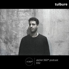 Tulbure - Atelier:360* Podcast #32