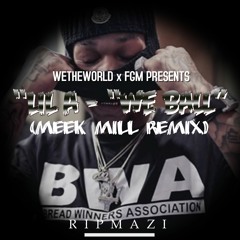 Lil A - We Ball (Meek Mill Remix) #MaizTribute #DoItForMazi