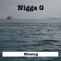 Nigga G - Missing