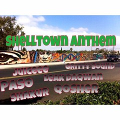 Shelltown Anthem -  Juice x Pa$o x Qosher x Shakur x Gritty Sound x Leak Daqwan