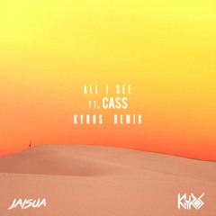 Jaisua - All I See Ft. Cass (Kyros Remix)