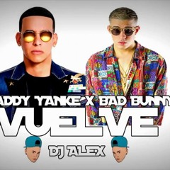 (VUELVE)BAD BUNNY ✘ DADDY YANKEE ✘ DJ ALEX [remix]