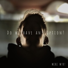 MereMiki - Do We Have Any Option? (Free Download)