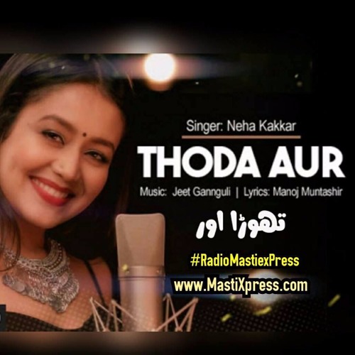 Thoda Aur (Ranchi Diaries) Female Version Neha Kakkar