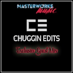 Chuggin Edits - Exclusive Guest Mix