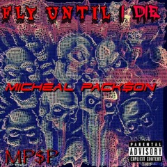 MichaelPack$on - IMA FLY UNTIL I DIE (Prod. By TreyWith TheTech)