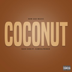 BaceGod Ft K4mo & Prince - Coconut