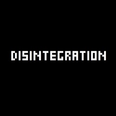 Disintegration