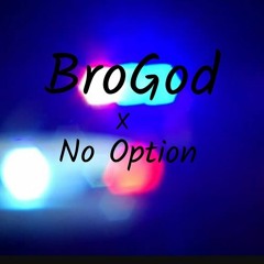No Option x BroGod (Prod. By Yondo & Lab32)
