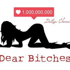 DEAR BITCHES