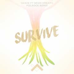 Vanze Ft. Neon Dreams - Survive (Polrock Remix)