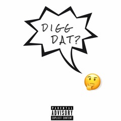 #DiggDat?(Freestyle)