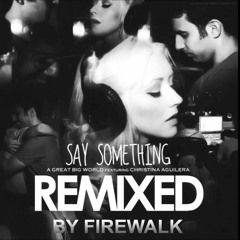 A Great Big World Ft Christina Aguilera (FireWalk Remix)