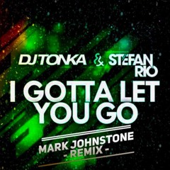 MARK JOHNSTONE - I GOTTA LET YOU GO - REMIX -
