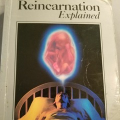 Reincarnation Explained by Jagad Guru Siddhaswarupananda Paramahamsa (Ch. 1 and 2)