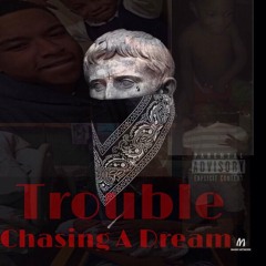 Trouble - Chasing A Dream
