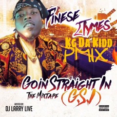 Finese 2Tymes "GOING STRAIGHT IN" (G.S.I) REMIX Ft. KG DA KIDD