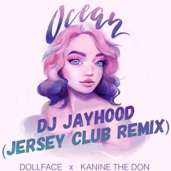 Ocean - Dollface x DJ Jayhood (Jersey Club Remix)