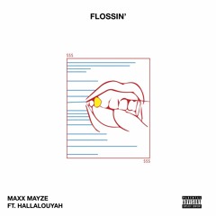 MAXX MAYZE - Flossin' Ft. Hallalouyah (Prod. by louyah)