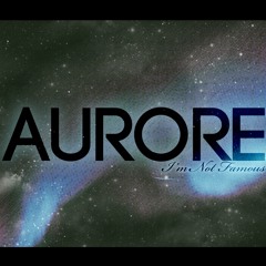 I'm Not Famous (AJR Cover) - Aurore