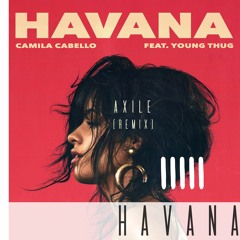 Camila Cabello - Havana (Axile Remix)