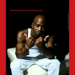 Grinding by Drty Dame prod by Kwesi