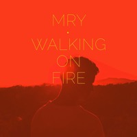 MRY - Walking On Fire