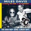 Miles Davis & Easy Mo Bee - The Doo Wop Song (CMAN Edit) ** Free DL