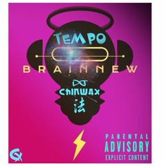 TEMPO by DJ Chinwax for BRAIN NEW MDL | (Non Censuré)