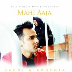 Mahi Aaja Bohemia and Rahul - New Song 2017