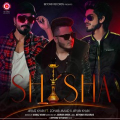 Shisha | Arbaz Khan | Zohaib Amjad | Aryan Khan | Latest Punjabi Song 2017