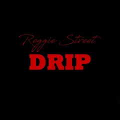 Reggie Street - Drip