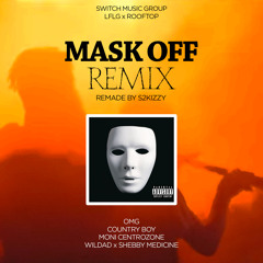 Mask Off (Remix) feat. Country Boy, Moni Centrozone, Wildad & Shebby Medicine