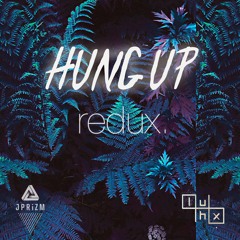 luhx. - Hung Up ( JPRiZM REDUX )