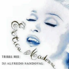 Madonna - Erotica .( Tribal Mix. 2017) Dj Alfredo Sandoval
