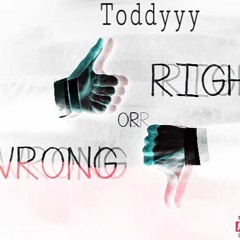 Toddy - Right or Wrong