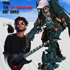 SWANG Feat. 21 Savage (MF RMX)