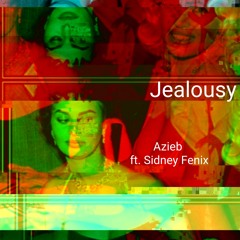 Jealousy Ft. Sidney Fenix