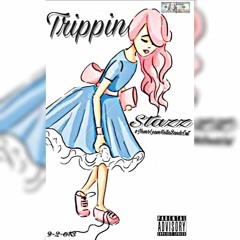 Trippin- Stazz