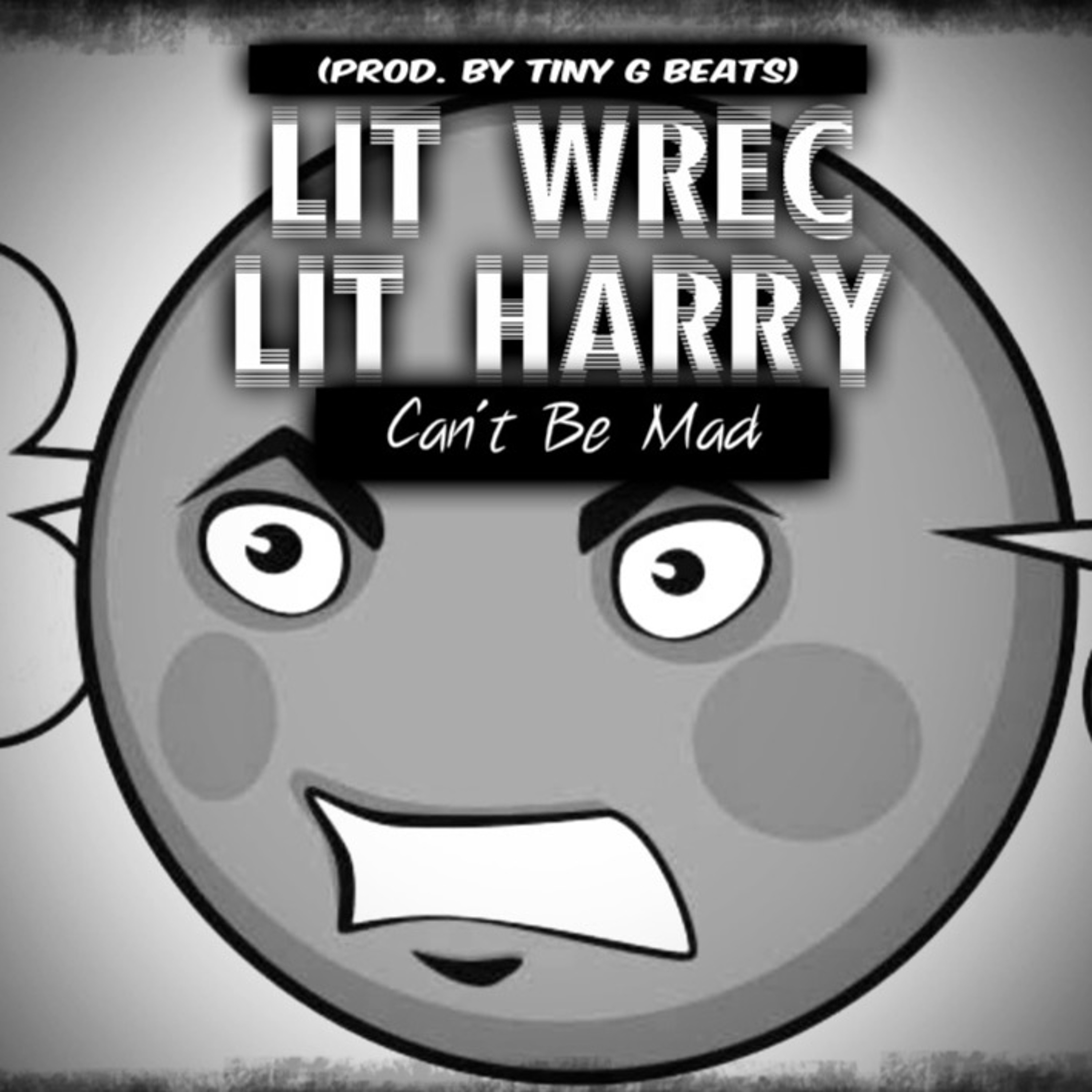 Lit Wrec x Lit Harry - Can't Be Mad (Prod. By Tiny G Beats) episode artwork