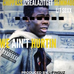 Chippass x Slim 400 x IzRealAzItGet x Lit Soxx - We Ain't Hurtin (Prod. L-Finguz) [Thizzler.com]