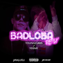 YOUNGCLASS X YEIEME - BADLOBA (REMIX)