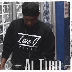 Luis G Music - Al Tiro (Prod.VisionsOnTheBeat)