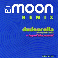 Top Of The World (DJ Moon Remix) FREE DOWNLOAD
