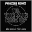 Bob Sinclar – Til The Sun Rise Up (feat. Akon) (PHAZERS REMIX)