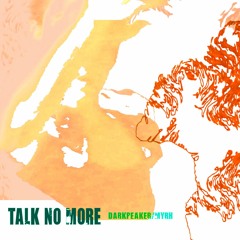 Talk No More - DARKPEAKER / Myrh