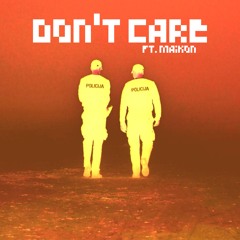 Don't Care (Ft. Maikon)
