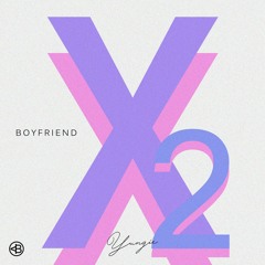 Boyfriend - Yungie 2X